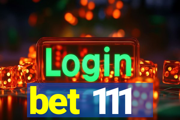 bet 111